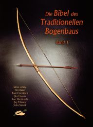 Buch BIBEL DES TRADITIONELLEN BOGENBAUS  Band 1 Tipps im Pfeil und Bogenbau Softcover