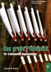 Buch DAS GROSSE PFEILEBUCH FÜR TRADITIONELLES BOGENSCHIESSEN Pfeiltuning
