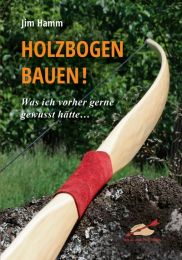 Buch HOLZBOGEN BAUEN wie aus einen Stück Holz ein guter Bogen wird