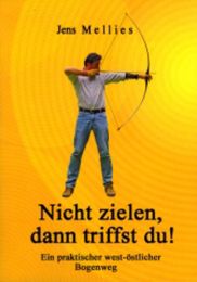 Buch NICHT ZIELEN DANN TRIFFST DU meditativ orientiert 